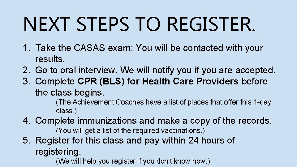 NEXT STEPS TO REGISTER. 1. Take the CASAS exam: You will be contacted with