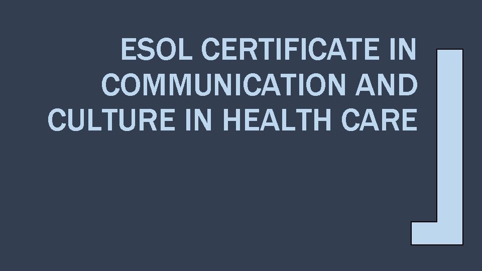 ESOL CERTIFICATE IN COMMUNICATION AND CULTURE IN HEALTH CARE 