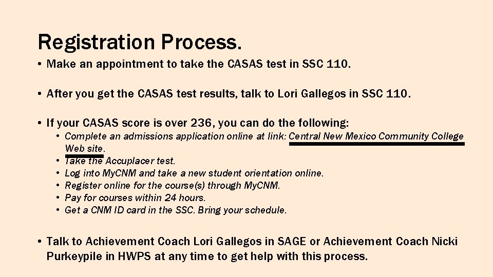 Registration Process. • Make an appointment to take the CASAS test in SSC 110.
