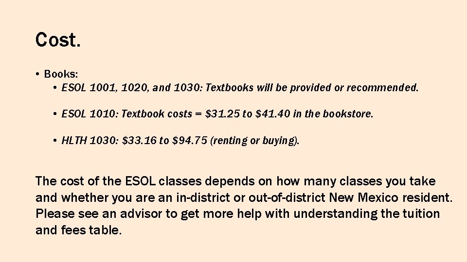 Cost. • Books: • ESOL 1001, 1020, and 1030: Textbooks will be provided or