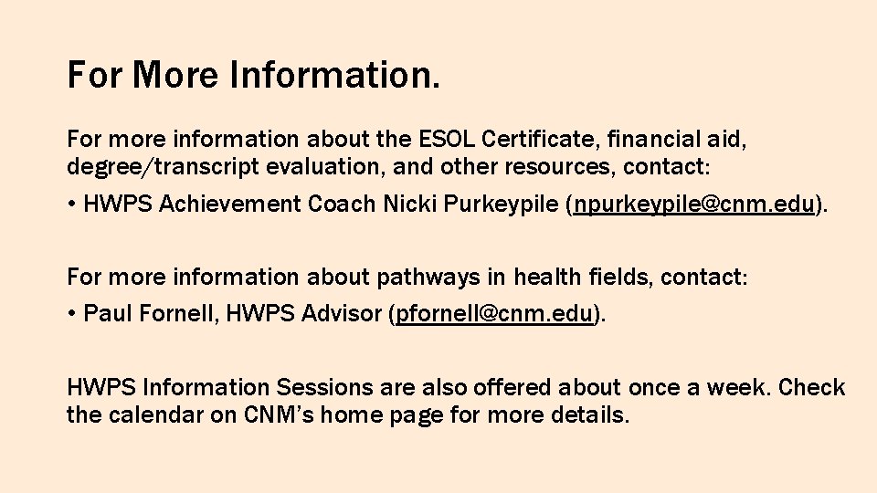 For More Information. For more information about the ESOL Certificate, financial aid, degree/transcript evaluation,