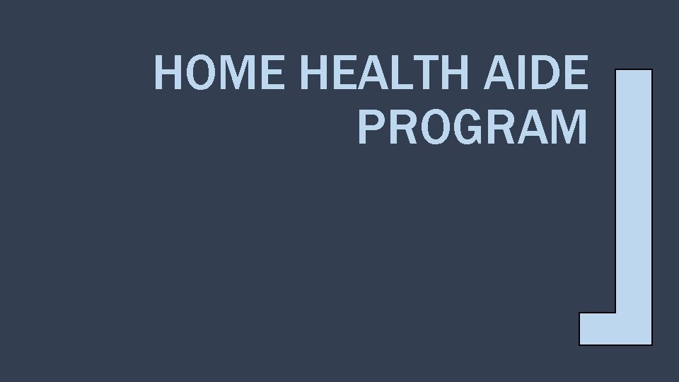 HOME HEALTH AIDE PROGRAM 