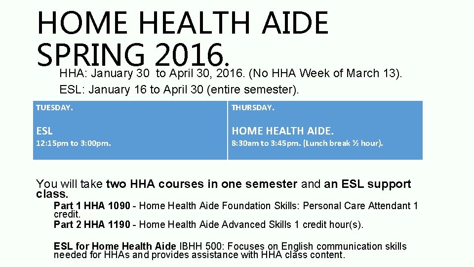 HOME HEALTH AIDE SPRING 2016. HHA: January 30 to April 30, 2016. (No HHA