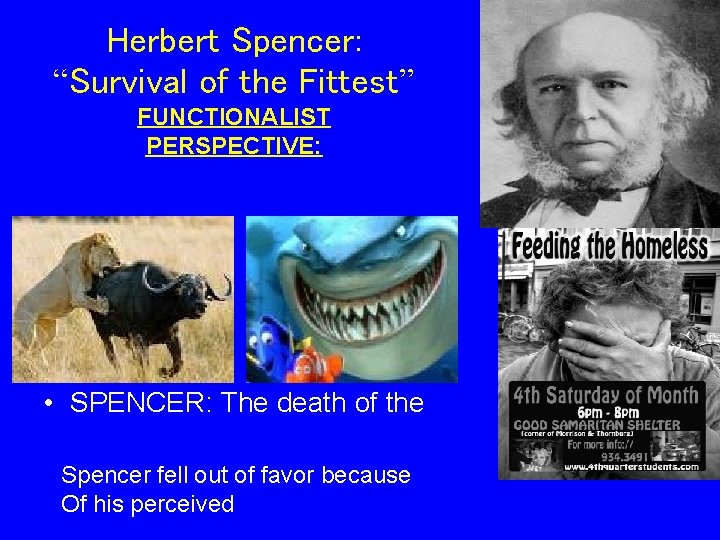 Herbert Spencer: “Survival of the Fittest” FUNCTIONALIST PERSPECTIVE: • SPENCER: The death of the