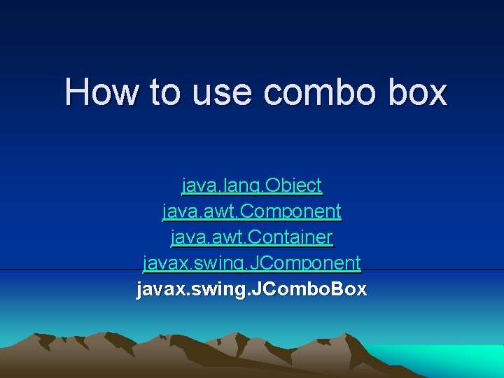 How to use combo box java. lang. Object java. awt. Component java. awt. Container