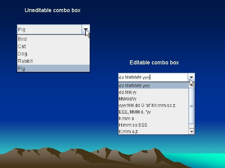 Uneditable combo box Editable combo box 