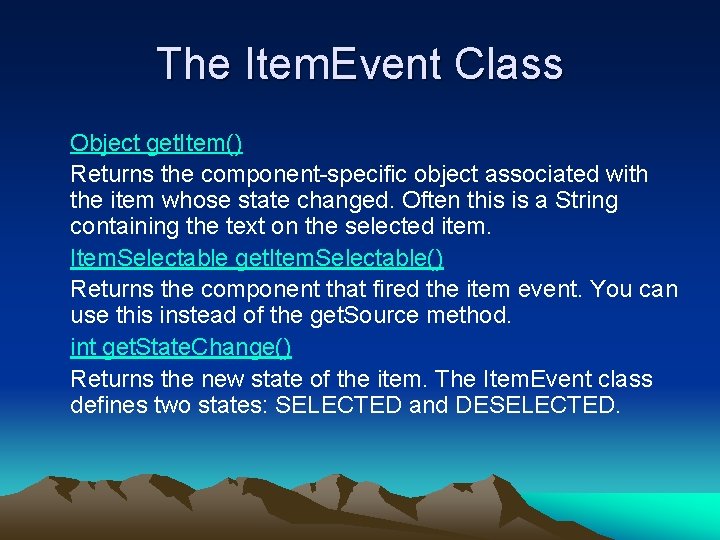 The Item. Event Class Object get. Item() Returns the component-specific object associated with the