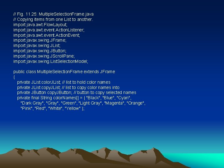 // Fig. 11. 25: Multiple. Selection. Frame. java // Copying items from one List