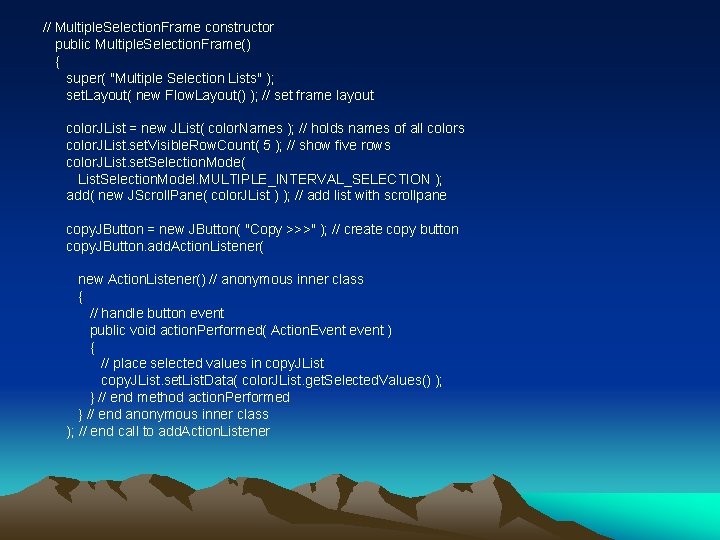 // Multiple. Selection. Frame constructor public Multiple. Selection. Frame() { super( "Multiple Selection Lists"