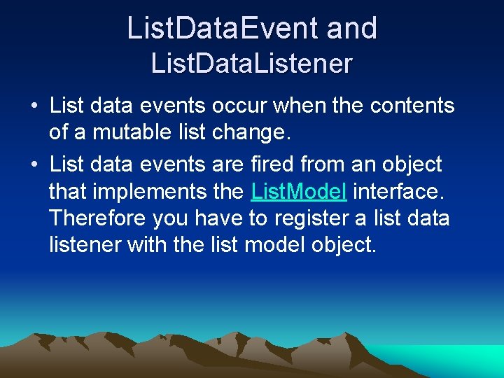 List. Data. Event and List. Data. Listener • List data events occur when the