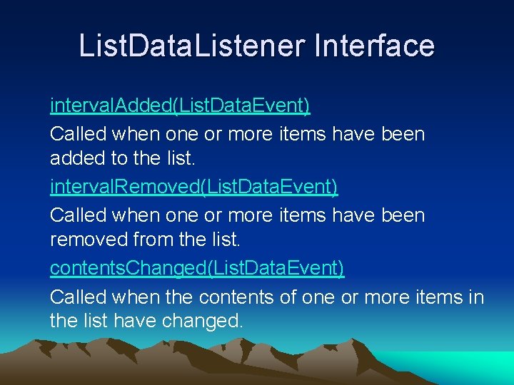 List. Data. Listener Interface interval. Added(List. Data. Event) Called when one or more items