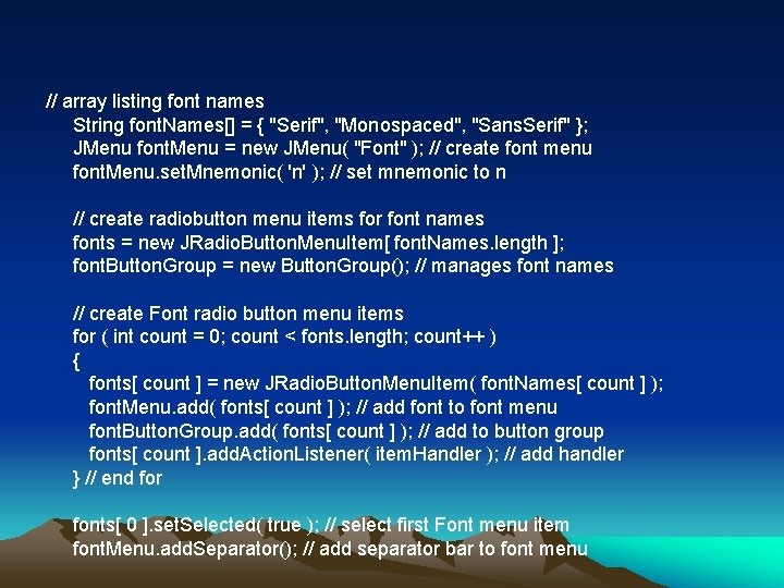 // array listing font names String font. Names[] = { "Serif", "Monospaced", "Sans. Serif"