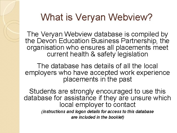 What is Veryan Webview? The Veryan Webview database is compiled by the Devon Education