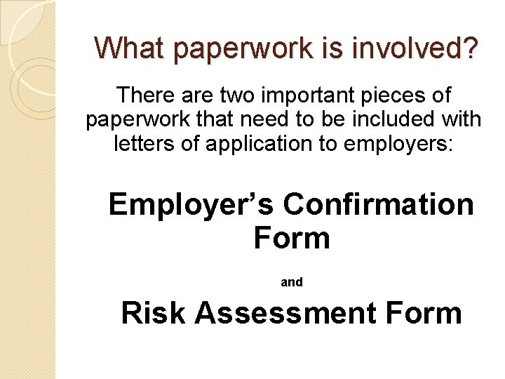 What paperwork is involved? There are two important pieces of paperwork that need to