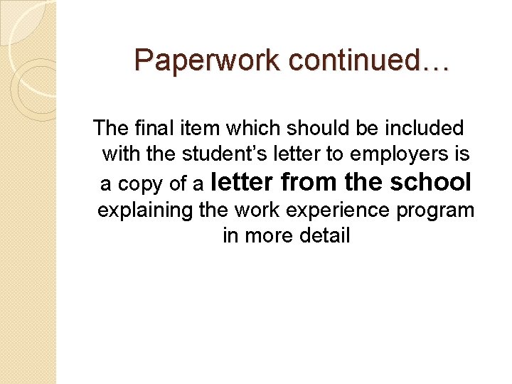 Paperwork continued… The final item which should be included with the student’s letter to