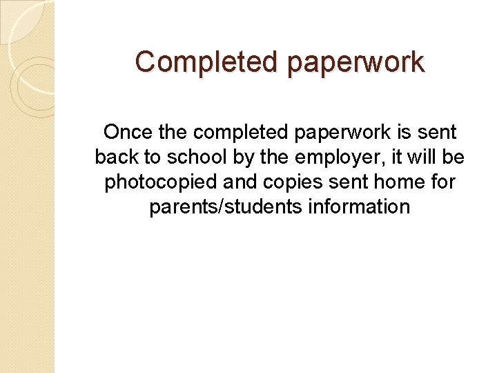 Completed paperwork Once the completed paperwork is sent back to school by the employer,