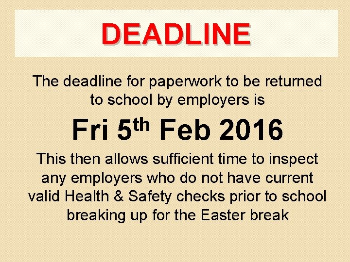 DEADLINE The deadline for paperwork to be returned to school by employers is Fri