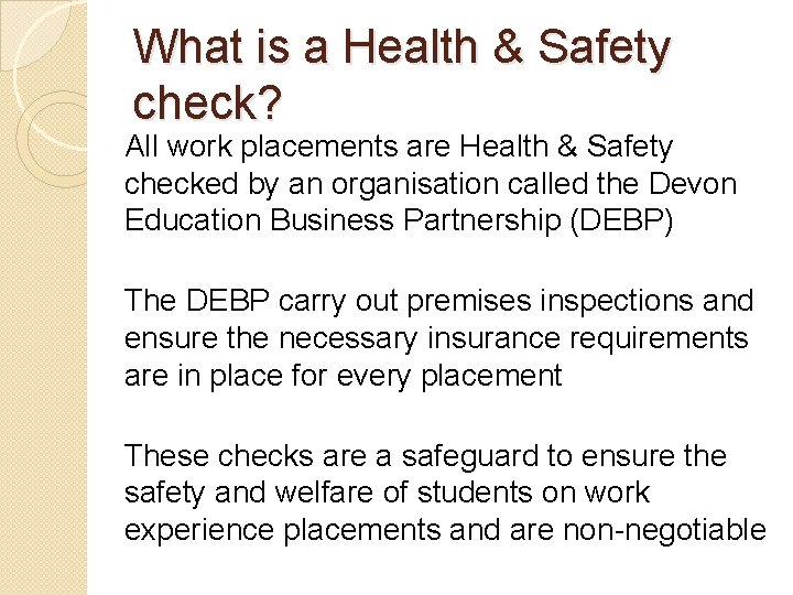 What is a Health & Safety check? All work placements are Health & Safety