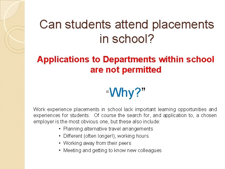 Can students attend placements in school? Applications to Departments within school are not permitted
