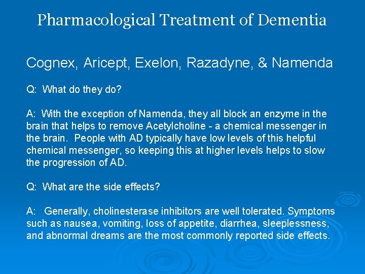 Pharmacological Treatment of Dementia Cognex, Aricept, Exelon, Razadyne, & Namenda Q: What do they