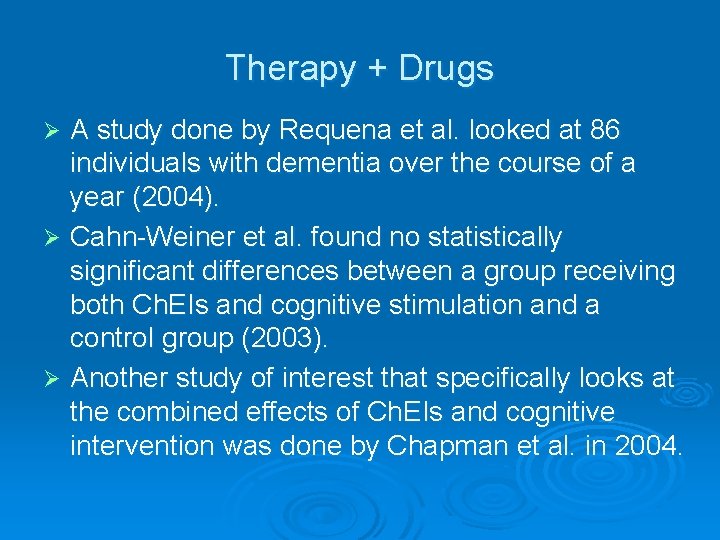 Therapy + Drugs A study done by Requena et al. looked at 86 individuals