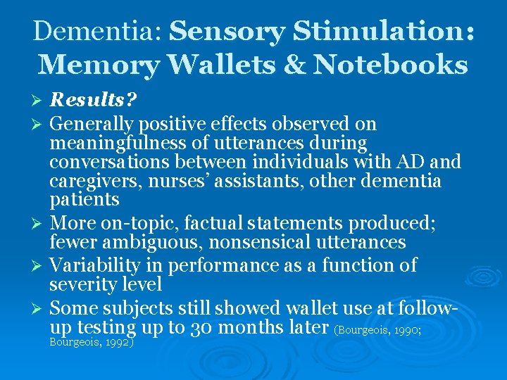Dementia: Sensory Stimulation: Memory Wallets & Notebooks Results? Generally positive effects observed on meaningfulness