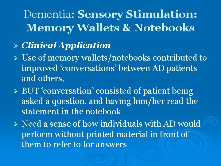 Dementia: Sensory Stimulation: Memory Wallets & Notebooks Clinical Application Ø Use of memory wallets/notebooks