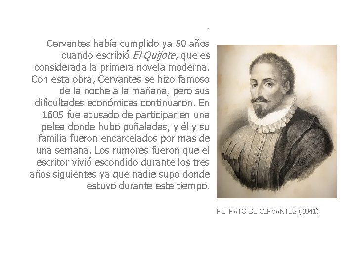 . Cervantes había cumplido ya 50 años cuando escribió El Quijote, que es considerada