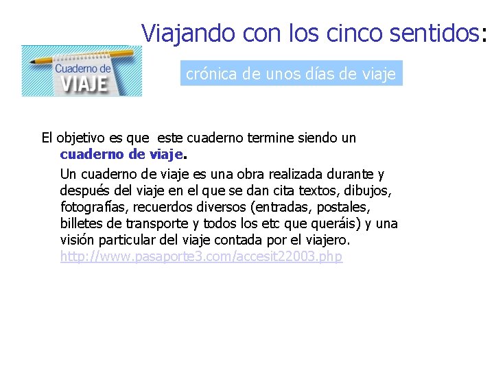 Viajando con los cinco sentidos: crónica de unos días de viaje El objetivo es