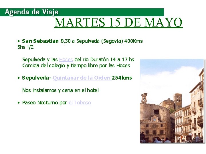 MARTES 15 DE MAYO • San Sebastian 8, 30 a Sepulveda (Segovia) 400 Kms