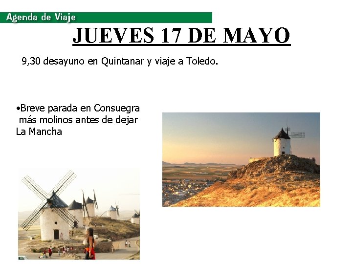 JUEVES 17 DE MAYO 9, 30 desayuno en Quintanar y viaje a Toledo. •