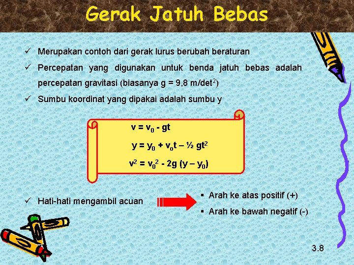 Gerak Jatuh Bebas ü Merupakan contoh dari gerak lurus berubah beraturan ü Percepatan yang