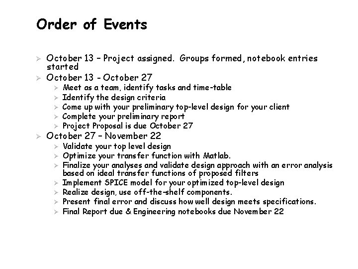 Order of Events Ø Ø October 13 – Project assigned. Groups formed, notebook entries