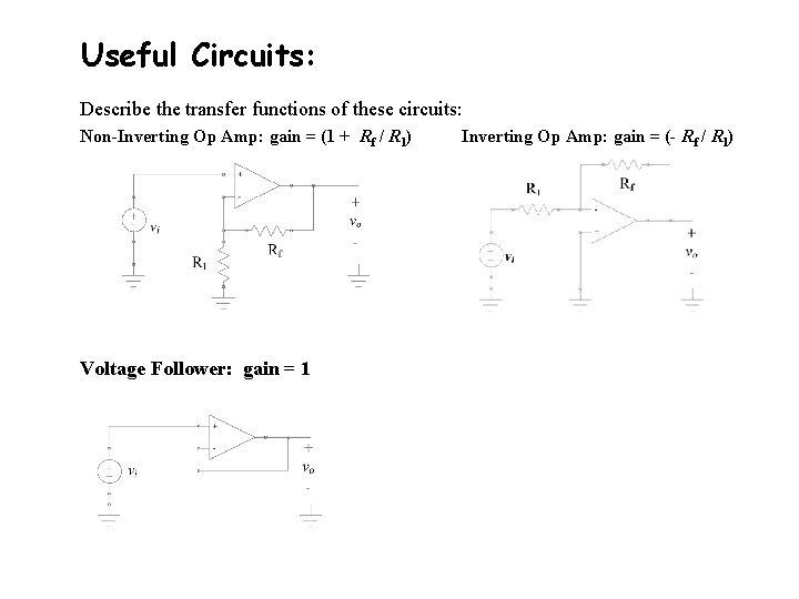Useful Circuits: Describe the transfer functions of these circuits: Non-Inverting Op Amp: gain =