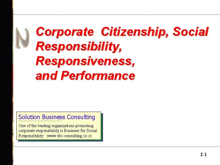 Corporate Citizenship, Social Responsibility, Responsiveness, and Performance Solution Business Consulting One of the leading