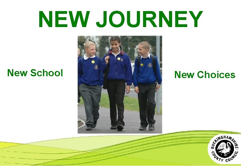 NEW JOURNEY New School New Choices 