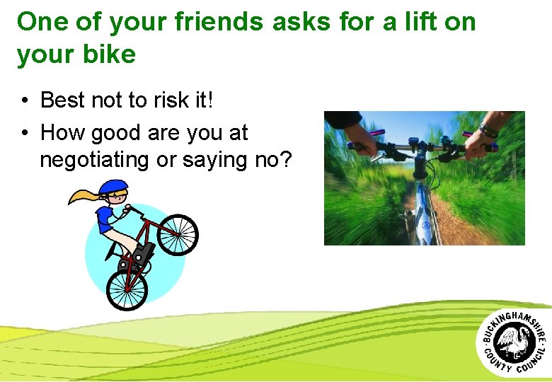 One of your friends asks for a lift on your bike • Best not