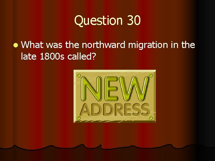 Question 30 l What was the northward migration in the late 1800 s called?