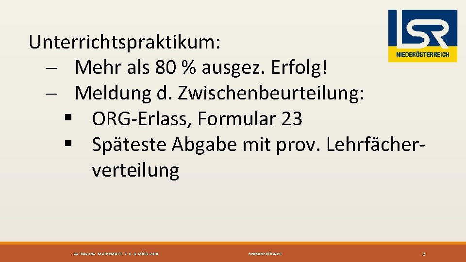 Unterrichtspraktikum: - Mehr als 80 % ausgez. Erfolg! - Meldung d. Zwischenbeurteilung: § ORG-Erlass,