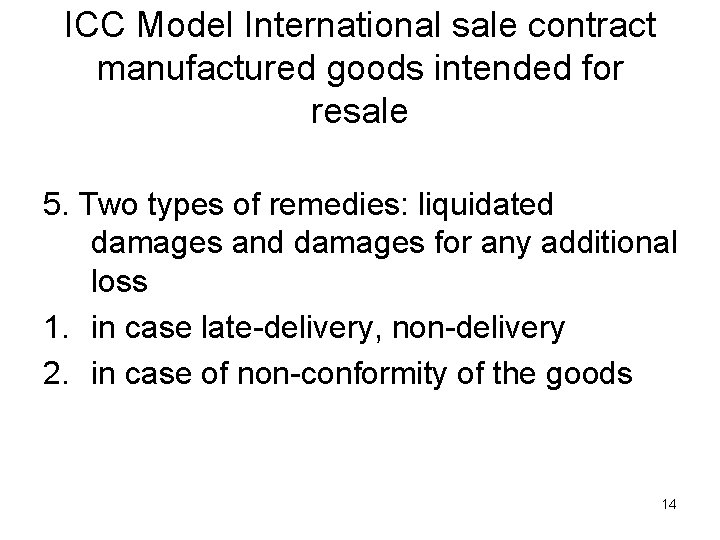 ICC Model International sale contract manufactured goods intended for resale 5. Two types of