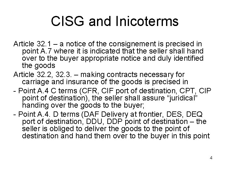 CISG and Inicoterms Article 32. 1 – a notice of the consignement is precised