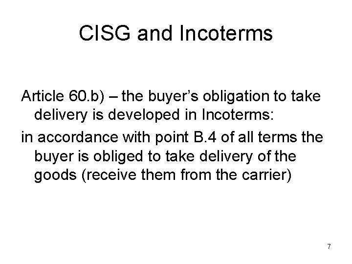 CISG and Incoterms Article 60. b) – the buyer’s obligation to take delivery is