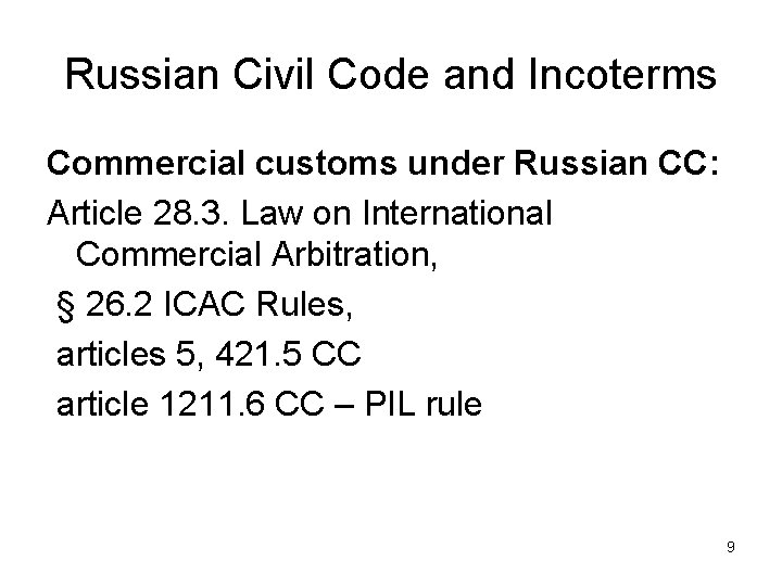 Russian Civil Code and Incoterms Commercial customs under Russian CC: Article 28. 3. Law