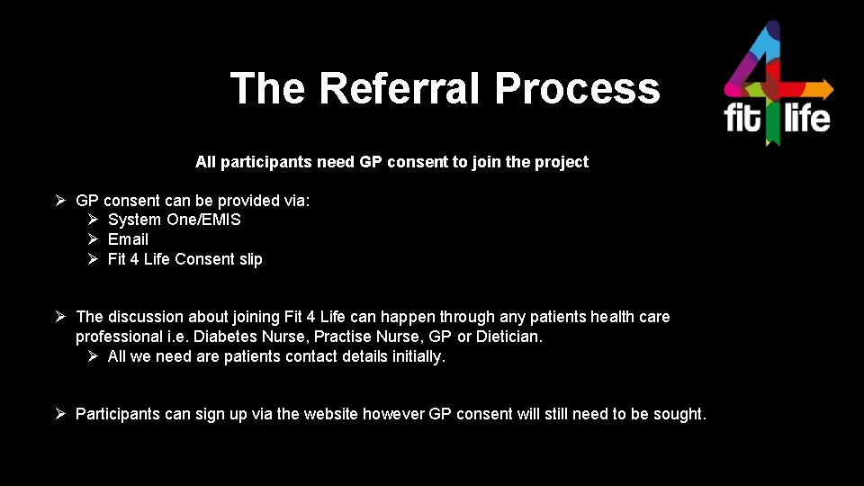 The Referral Process All participants need GP consent to join the project Ø GP