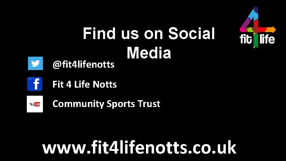 Find us on Social Media @fit 4 lifenotts Fit 4 Life Notts Community Sports