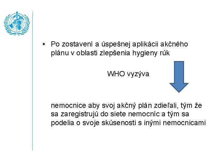  • Po zostavení a úspešnej aplikácii akčného plánu v oblasti zlepšenia hygieny rúk