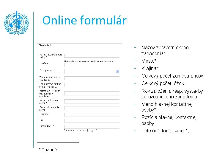 Online formulár * Povinné − Názov zdravotníckeho zariadenia* − Mesto* − Krajina* − Celkový