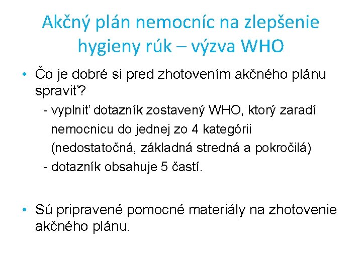 Akčný plán nemocníc na zlepšenie hygieny rúk – výzva WHO • Čo je dobré