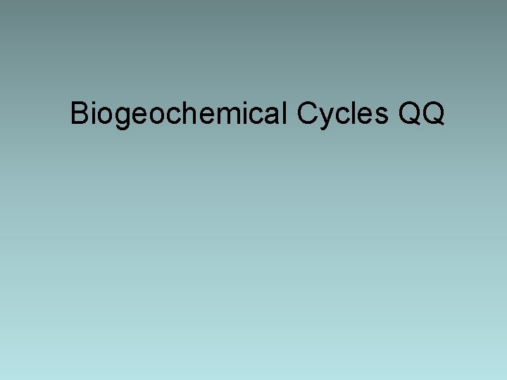 Biogeochemical Cycles QQ 