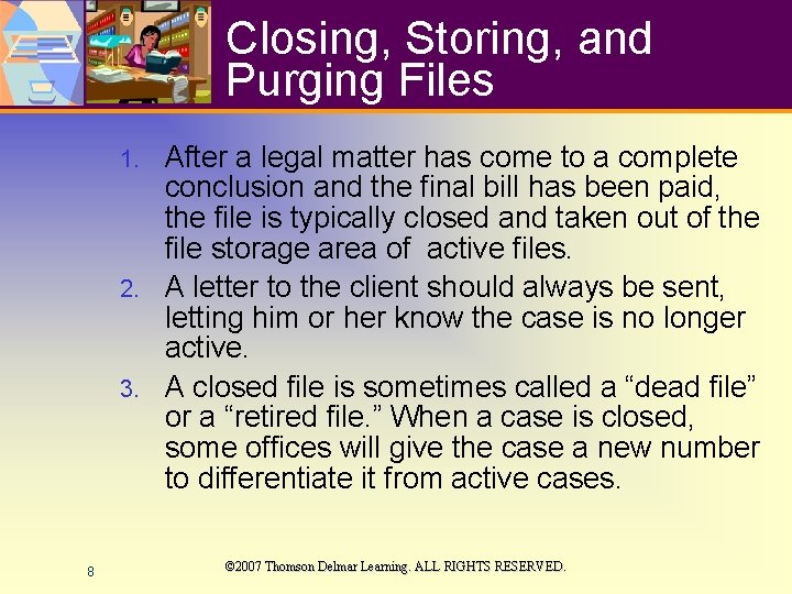 Closing, Storing, and Purging Files After a legal matter has come to a complete